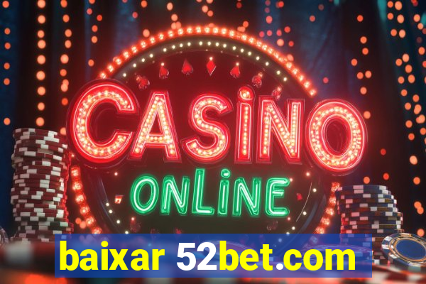 baixar 52bet.com